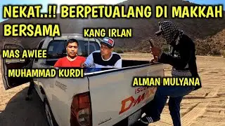 NEKAT..!! BERPETUALANG KE PEDALAMAN MAKKAH BERSAMA @AlmanMulyana1983 @awiee_234  @KANGIRLAN