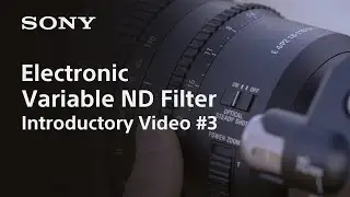 Seamless Depth-Of-Field Control while Filming | Electronic Variable ND Filter | Sony