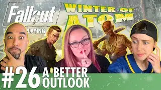 Fallout: The Roleplaying Game - Winter of Atom - Part 26: A Better Outlook