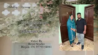 Wedding Ceremony Varinder Banga Weds Rajwinder Kaur Video By Royal Studio Binjon +91 97793 54081