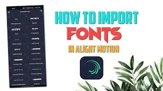HOW TO IMPORT FONTS IN ALIGHT MOTION || Lost.love___ ||