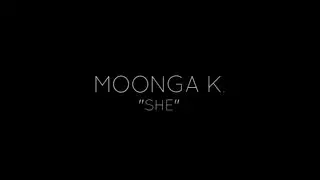 MOONGA K. &mdash; she (Official Music Video)