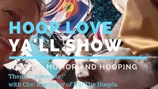 Hoop Love Ya'll Show #24~AWESOME Theme - Health/Humor/Hooping