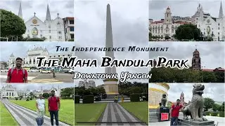 The Maha Bandula Park | The Independence Monument | January 4 1948 | Downtown, Yangon | Myanmar 🇲🇲