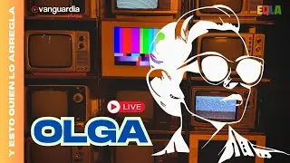 OLGA EN VIVO | EQLA CAPITULO 10
