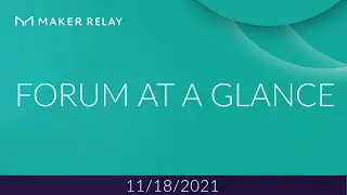MakerDAO | Forum At a Glance | November 18, 2021