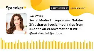 Social Media Entrepreneur Natalie Zfat shares #socialmedia tips from #Adobe on #ConversationsLIVE ~