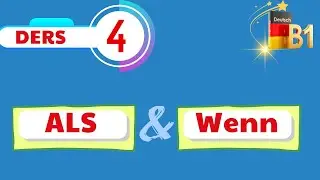 B1 Genel Almanca Dersleri | 4.Bölüm | Als Cümleleri - Wenn mi Als mi?