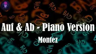 Auf & Ab - Piano Version (Lyrics) - Montez | Ja, ich weiß, dass die letzte Zeit zwischen uns immer