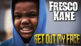 Fresco Kane - Get Out My Face (Official Video)