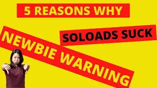5 Reasons soloads suck-Newbie Warning!!