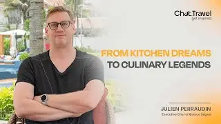 From Kitchen Dreams to Culinary Legends &ndash; Julien Perraudin, Exe. Chef, Quince Saigon #ChatTravel31
