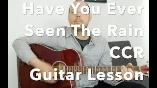 Have You Ever Seen The Rain - Creedence Clearwater Revival - Guitar Lesson + Tutorial