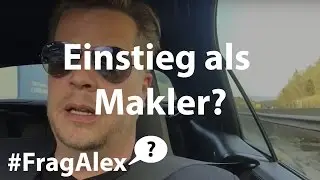 Als Makler in die Immobilienbranche einsteigen? Auf was Du als Makler achten solltest - #FragAlex