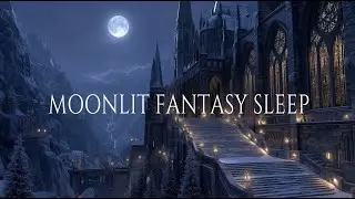 Moonlit Mountain Cathedral &ndash; Fantasy Ambient Music for Deep Sleep