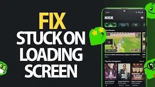 How To Fix Kick Stream App Stuck On Loading Screen Problem | Easy Quick Solution