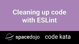 Cleaning up Code with Eslint - Spacedojo Code Kata