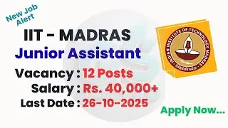 IIT - Madras Recruitment 2025 | Jr. Assistant | 12 Posts  | Central Govt job | GS PRO