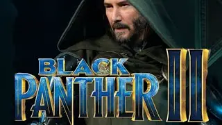 KEANU REEVES | DOCTOR DOOM CONFIRMED IN BLACK PANTHER 2 | CTS EP. 15