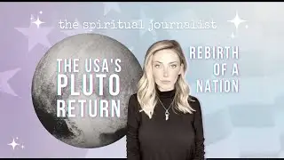 THE USA PLUTO RETURN :✨: REBIRTH OF A NATION :✨: PLUTO TRANSITS THROUGH US HISTORY