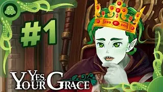 Yes, Your Grace - Первый рабочий день короля 🐙
