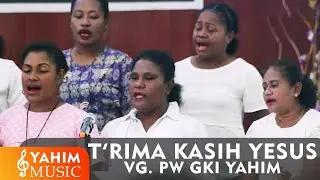 VG. PW GKI YAHIM - T'RIMA KASIH YESUS