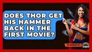 Does Thor Get His Hammer Back In The First Movie? - The Superhero Reel