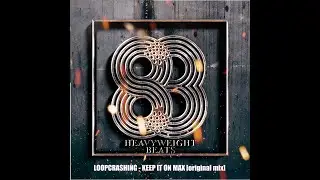 Loopcrashing - keep it on Max (original mix) [83 Label] Heavyweight Beats EP