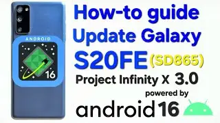How-to guide update Android16 - Galaxy S20FE(SD865) Project Infinity X 3.0