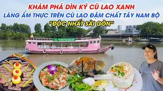 Khám phá Dìn Ký Cù Lao Xanh | Độc nhất Sài Gòn - Làng ẩm thực trên cù lao đậm chất miền Tây Nam Bộ