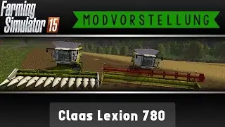 Claas Lexion 780 Pack | Modvorstellung Landwirtschaft Simulator 15 ★ Deutsch