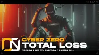 Cyber Zero - Total Loss [ Cyberpunk / Bass Tech / Midtempo / Industrial Bass ]