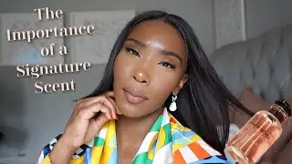Signature Fragrance | Why I Have One & Why You Should Too