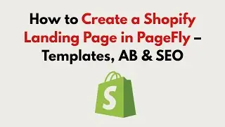 How to Create a Shopify Landing Page in PageFly 2026 &ndash; Templates, AB & SEO