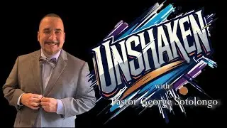 Unshaken with Pastor George Sotologo episode 42