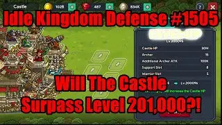 Idle Kingdom Defense #1505 - Сможет ли замок превзойти 201 000-й уровень?! #IdleKingdomDefense