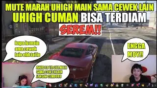 TERBARU ‼️ MUTE MARAH UHIGH MAIN BARENG CEWEK LAIN!!