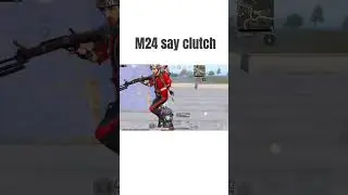 #m24 say clutch 🥶# YouTube X Samir #shorts video 😯# bgmi shorts video #❤️&zwj;🩹 please like 👍#subscribe