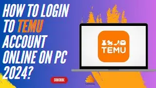 How to Login to Temu Account Online on PC 2024?