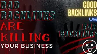 Bad Backlinks are 💀 KILLING 💀your Business - How to Tell a 😇 Good Backlink from a 👿 Bad Backlink