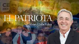 El Patriota Álvaro Uribe Vélez  (Completo)