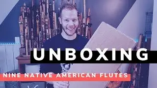 Unboxing 9 Native American Flutes!!