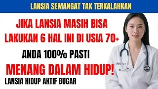 Jika pada usia 70 tahun kamu masih bisa melakukan enam hal ini, kamu menang dalam hidup