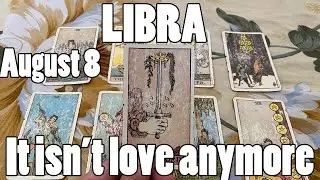Libra - It isn't love anymore - Horoscope for today August 8 2022 - Libra love tarot august 8