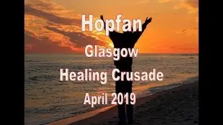 Healing Meeting ( Crusade ) held in Glasgow Saturday 20th April 2019