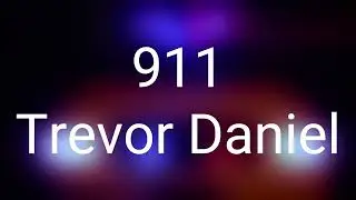 Trevor Daniel - 911 (Clean) (Lyrics)