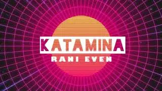 Rani Even - Katamina (Orginal Mix)