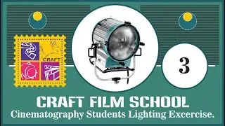 03. LIGHTING PRACTICAL CLASS : Cinematography Course.Students at Work .CRAFT FILM SCHOOL