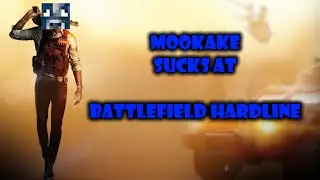 Mookake Sucks at Battlefield Hardline! (BFH#4)