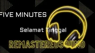 Five Minutes - Selamat Tinggal RemasteredSound